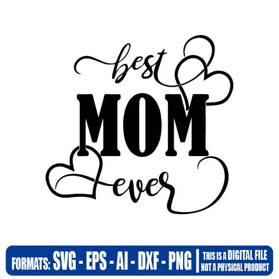 Best Mom ever heart - Multipurpose, svg, cut, dxf, eps, ai, cricut, silhouette, plotter, vinyl, decal, sticker, wall decor, tshirt