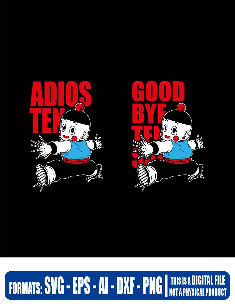 GOOD BYE TEN SHIN HAN - ADIOS TEN SHIN JAN, dragon ball, goku, chaos, vegeta, gohan, pikoro, freezer, esferas del dragon, Multipurpose, svg, cut, dxf, eps, ai, cricut, silhouette, plotter, vinyl, decal, sticker, wall decor, tshirt, Cricut Cutting Machine