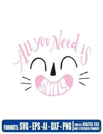 All you need is smile, cricut, love, eps, svg, pdf, png, file cut, t-shirt, file art, Multipurpose, svg, cut, dxf, eps, ai, cricut, silhouette, plotter, vinyl, decal, sticker, wall decor, tshirt, Cricut Cutting Machine
