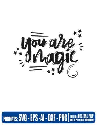 You are magic, cricut, love, eps, svg, pdf, png, file cut, t-shirt, file art, Multipurpose, svg, cut, dxf, eps, ai, cricut, silhouette, plotter, vinyl, decal, sticker, wall decor, tshirt, Cricut Cutting Machine