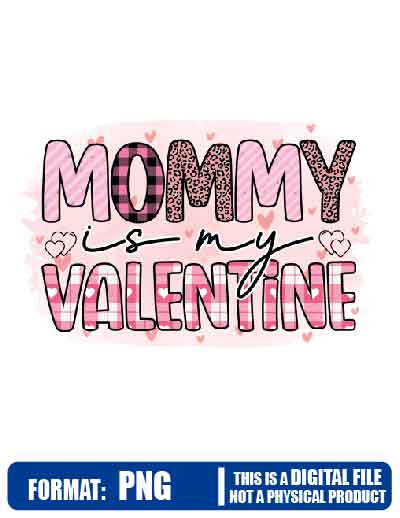 Valentine day mommy is my valentine png, love, couple, png, High Resolution, PNG, clip art, sublimation, instant download, High Resolution, printable, t-shirt shirt file art, print art
