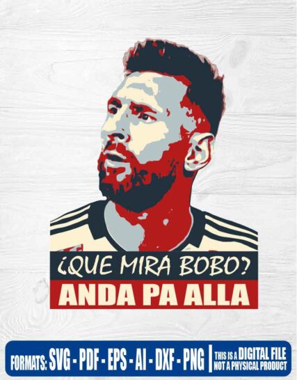 Argentina messi qatar que mira bobo anda pa alla, svg, cricut, eps, svg, pdf, png, file cut, t-shirt, file art, Multipurpose, svg, cut, dxf, eps, ai, cricut, silhouette, plotter, vinyl, decal, sticker, wall decor, tshirt, Cricut Cutting Machine, Scalable Vector Graphics