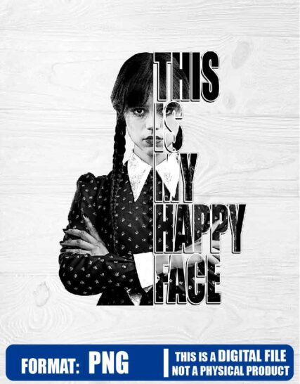 Wednesday this is my happy face, wednesday adams, netflix, PNG, High Resolution, PNG, clip art, sublimation, instant download, High Resolution, printable, t-shirt shirt file art, print art, Scalable Graphics, dtf